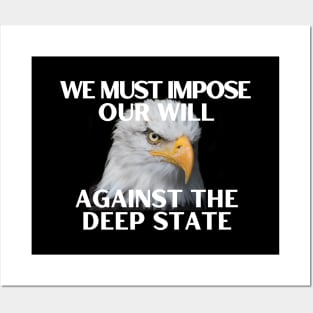 We Must Impose Our Will Against the Deep State Posters and Art